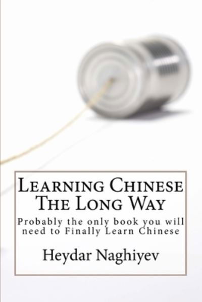 Cover for Heydar Naghiyev · Learning Chinese The Long Way (Taschenbuch) (2017)