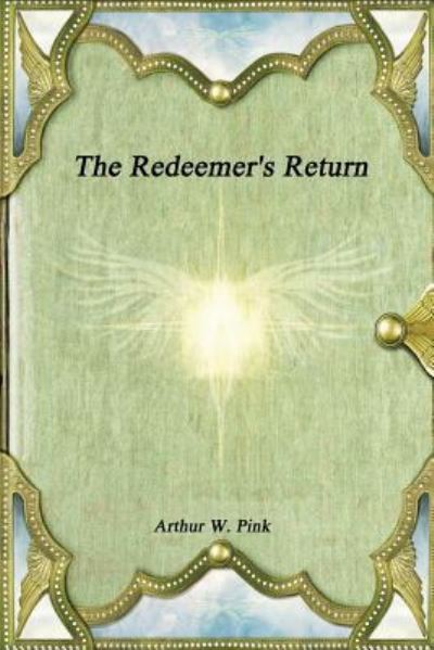 Cover for Arthur W Pink · The Redeemer's Return (Paperback Book) (2017)