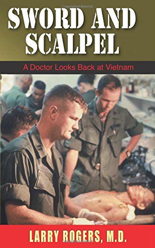 Cover for Larry Rogers · Sword and Scalpel: A Doctor Looks Back on Vietnam (Paperback Book) (2014)