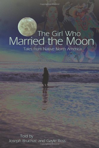 Cover for Gayle Ross · The Girl Who Married the Moon: Tales from Native North America (Paperback Book) (2006)
