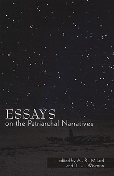 Cover for A. R. Millard · Essays on the Patriarchal Narratives (Book) (2008)