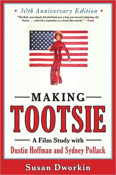 Making Tootsie: a Film Study with Dustin Hoffman and Sydney Pollack - Susan Dworkin - Books - Newmarket Press,U.S. - 9781557049667 - August 28, 2012