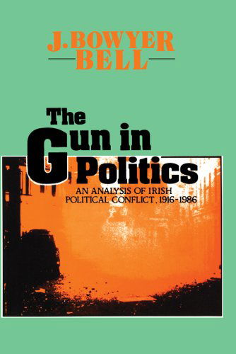 Cover for J. Bowyer Bell · The Gun in Politics: Analysis of Irish Political Conflict, 1916-86 (Taschenbuch) (1987)