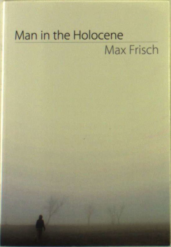 Cover for Max Frisch · Man in the Holocene - Swiss Literature (Paperback Book) [First Dalkey edition] (2007)