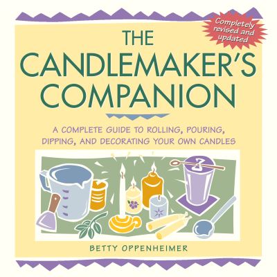 Cover for Betty Oppenheimer · The Candlemaker's Companion: A Complete Guide to Rolling, Pouring, Dipping, and Decorating Your Own Candles (Paperback Book) (2004)