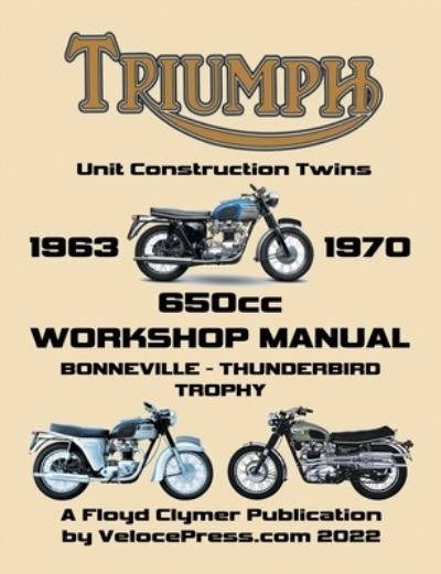 Cover for Floyd Clymer · TRIUMPH 650cc UNIT CONSTRUCTION TWINS 1963-1970 WORKSHOP MANUAL (Paperback Bog) (2022)