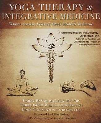 Cover for Payne, Larry, PhD (Larry Payne) · Yoga Therapy and Integrative Medicine: Where Ancient Science Meets Modern Medicine (Pocketbok) [1st edition] (2014)