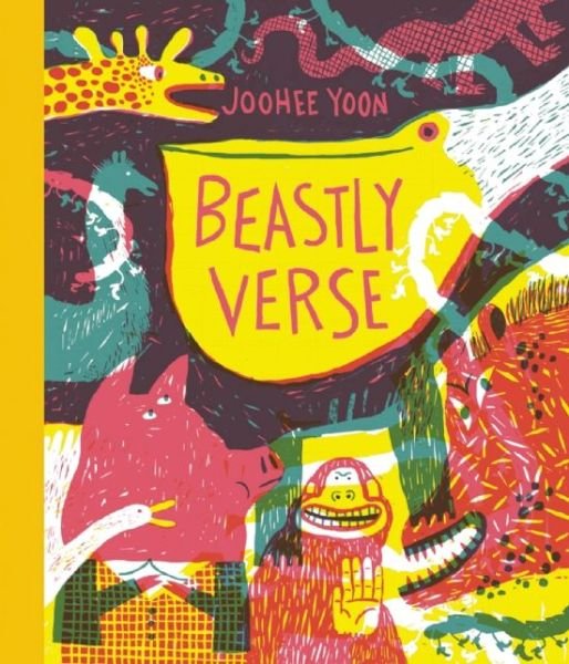 Beastly Verse - Joohee Yoon - Books - Enchanted Lion Books - 9781592701667 - April 7, 2015