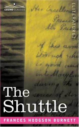 The Shuttle - Frances Hodgson Burnett - Książki - Cosimo Classics - 9781602068667 - 1 listopada 2007
