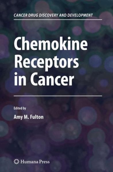 Cover for Amy M Fulton · Chemokine Receptors in Cancer - Cancer Drug Discovery and Development (Hardcover Book) [2009 edition] (2009)