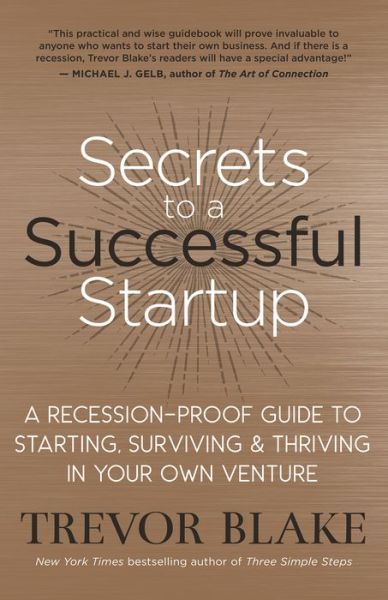 Cover for Trevor Blake · Secrets to a Successful Startup: A Recession-Proof Guide to Starting, Surviving and Thriving in Your Own Venture (Paperback Book) (2020)