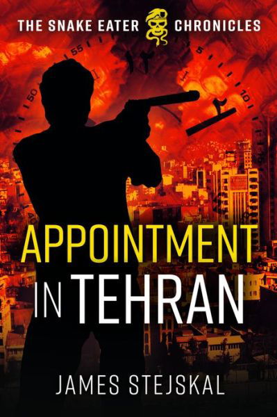 Cover for James Stejskal · Appointment in Tehran - The Snake Eater Chronicles (Hardcover Book) (2021)