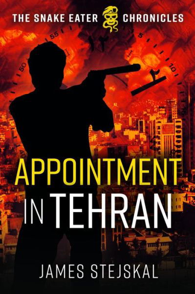 Appointment in Tehran - The Snake Eater Chronicles - James Stejskal - Books - Casemate Publishers - 9781612009667 - September 27, 2021