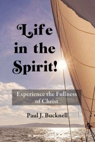 Cover for Paul J Bucknell · Life in the Spirit! (Paperback Book) (2018)