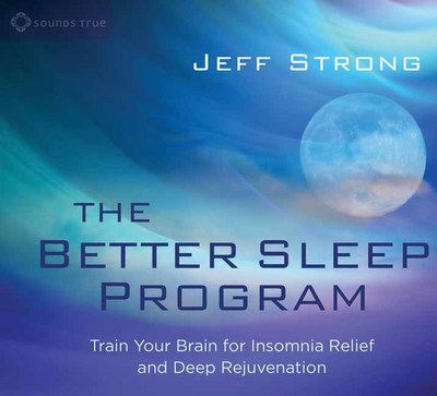 Cover for Jeff Strong · The Better Sleep Program: Train Your Brain for Insomnia Relief and Deep Rejuvenation (Audiobook (CD)) (2016)