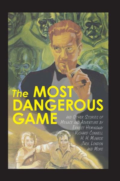 The Most Dangerous Game and Other Stories of Menace and Adventure - Ernest Hemingway - Books - Stonewell Press - 9781627300667 - October 19, 2013