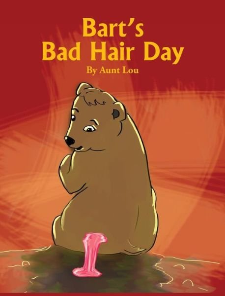 Cover for Aunt Lou · Bart's Bad Hair Day (Hardcover Book) (2014)