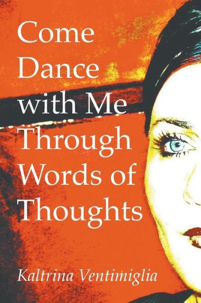 Cover for Kaltrina Ventimiglia · Come Dance with Me Through Words of Thoughts (Paperback Book) (2014)