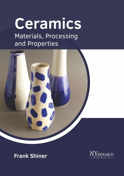 Cover for Frank Shiner · Ceramics: Materials, Processing and Properties (Hardcover bog) (2022)