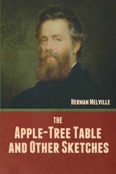 Cover for Herman Melville · The Apple-Tree Table, and Other Sketches (Paperback Bog) (2022)