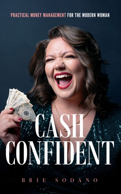 Cover for Brie Sodano · Cash Confident: Practical Money Management for the Modern Woman (Paperback Book) (2024)