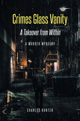 Cover for Charles Hunter · Crimes Glass Vanity: A Takeover from Within (Paperback Book) (2021)