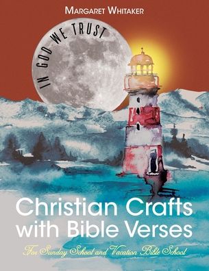 Christian Crafts with Bible Verses - Margaret Whitaker - Books - Christian Faith Publishing, Inc. - 9781639037667 - February 9, 2022