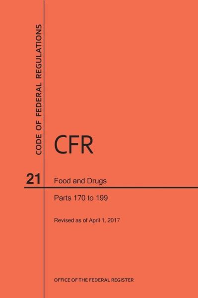 Cover for Nara · Code of Federal Regulations Title 21, Food and Drugs, Parts 170-199, 2017 (Paperback Book) (2016)