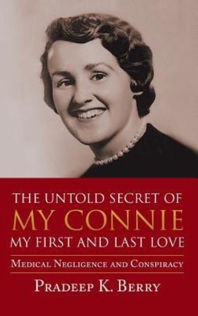 Cover for Pradeep K Berry · The Untold Secret of My Connie My First and Last Love (Hardcover Book) (2019)