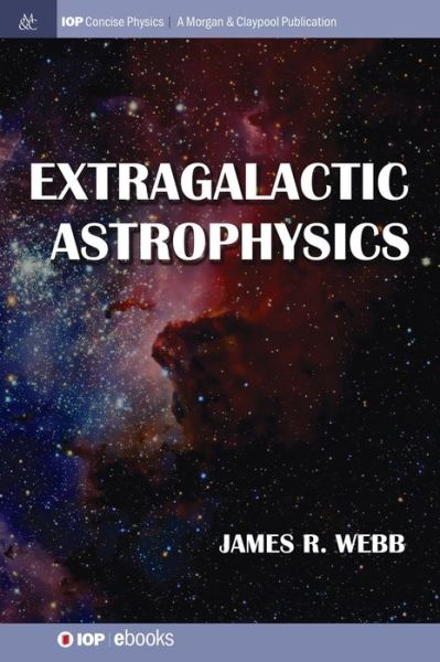 Extragalactic Astrophysics - James R Webb - Books - Morgan & Claypool Publishers - 9781643278667 - September 15, 2016