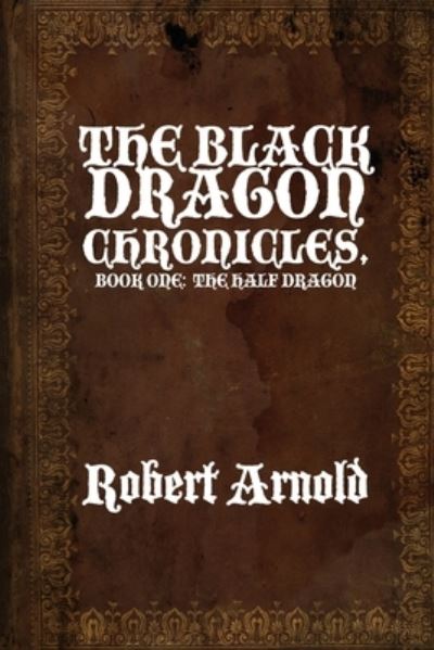 Cover for Robert Arnold · The Black Dragon Chronicles (Paperback Book) (2022)