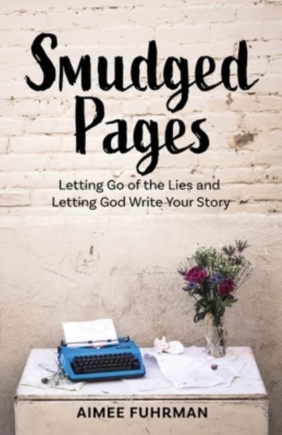 Smudged Pages - Aimee Fuhrman - Livros - Author Academy Elite - 9781647465667 - 17 de março de 2021