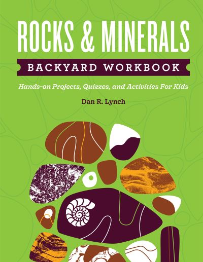 Cover for Dan R. Lynch · Rocks &amp; Minerals Backyard Workbook: Hands-on Projects, Quizzes, and Activities for Kids - Nature Science Workbooks for Kids (Paperback Book) (2021)