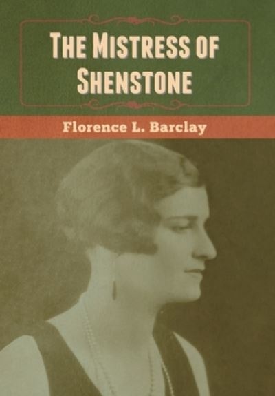 Cover for Florence L. Barclay · The Mistress of Shenstone (Hardcover Book) (2020)