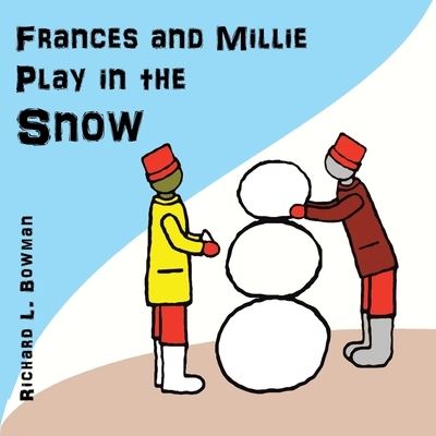 Cover for Richard L. Bowman · Frances and Millie Play in the Snow (Book) (2022)