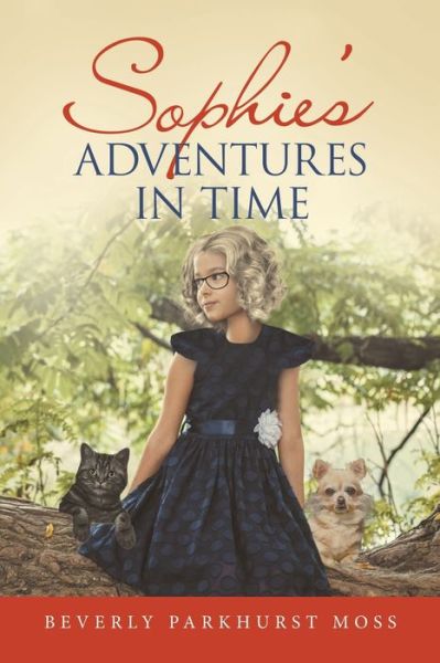 Cover for Beverly Parkhurst Moss · Sophie's Adventures in Time (Paperback Book) (2022)