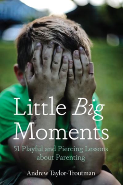 Cover for Andrew Taylor-Troutman · Little Big Moments (Buch) (2023)