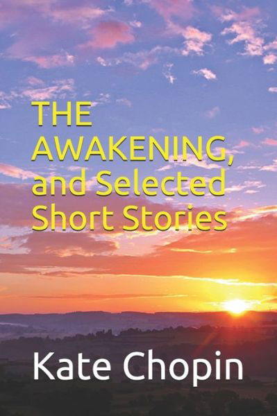 Cover for Kate Chopin · The Awakening, and Selected Short Stories (Pocketbok) (2019)