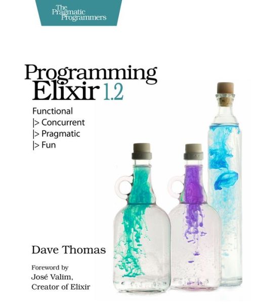 Cover for Dave Thomas · Programming Elixir 1.2: Functional, Concurrent, Pragmatic, Fun (Paperback Book) (2016)