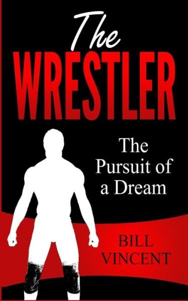 Cover for Bill Vincent · The Wrestler (Paperback Book) (2016)