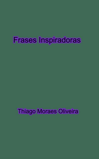 Cover for Thiago Moraes Oliveira · Frases Inspiradoras (Hardcover bog) (2020)