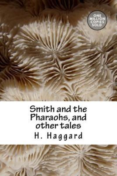 Cover for Sir H Rider Haggard · Smith and the Pharaohs, and other tales (Taschenbuch) (2018)