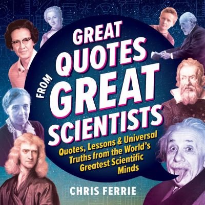 Cover for Chris Ferrie · Great Quotes from Great Scientists: Quotes, Lessons, and Universal Truths from the World's Greatest Scientific Minds (Hardcover bog) (2024)