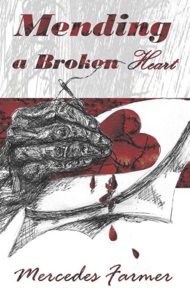 Mending A Broken Heart - Mercedes Farmer - Books - Liberation's Publishing LLC - 9781732084667 - April 1, 2018