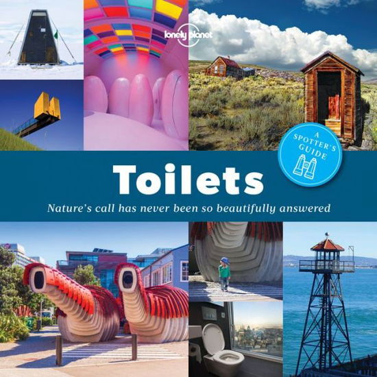 Lonely Planet A Spotter's Guide to Toilets - Lonely Planet - Lonely Planet - Kirjat - Lonely Planet Publications Ltd - 9781760340667 - perjantai 1. huhtikuuta 2016