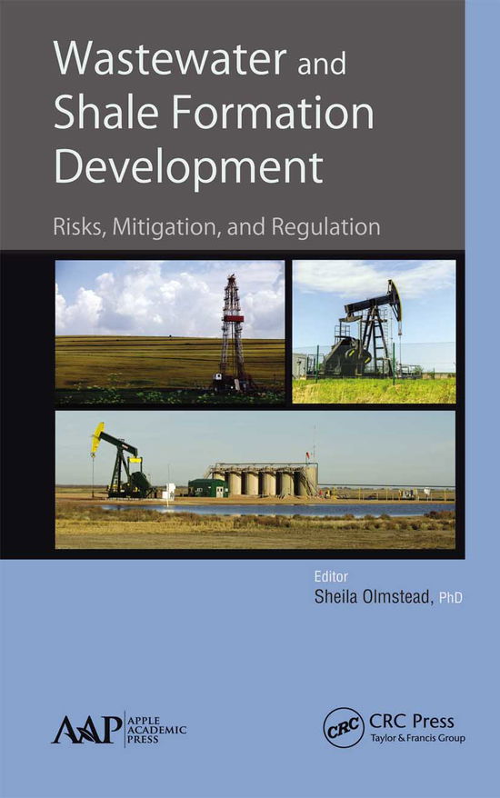 Wastewater and Shale Formation Development: Risks, Mitigation, and Regulation - - Books - Apple Academic Press Inc. - 9781774635667 - March 31, 2021