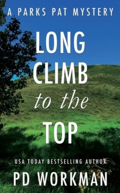 Cover for P D Workman · Long Climb to the Top: A quick-read police procedural set in picturesque Canada - Parks Pat Mysteries (Pocketbok) (2021)