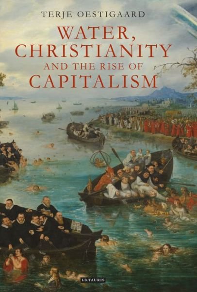 Cover for Terje Oestigaard · Water, Christianity and the Rise of Capitalism (Hardcover bog) (2013)