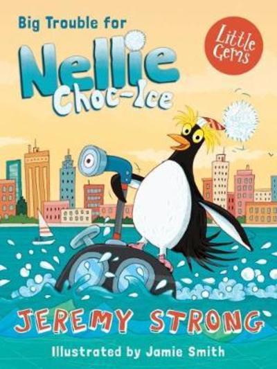 Big Trouble for Nellie Choc-Ice - Nellie Choc-Ice - Jeremy Strong - Books - HarperCollins Publishers - 9781781127667 - August 23, 2018