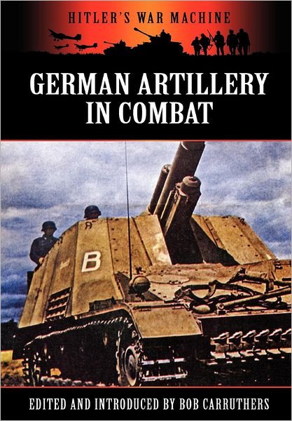 Cover for Bob Carruthers · German Artillery in Combat (Gebundenes Buch) (2012)